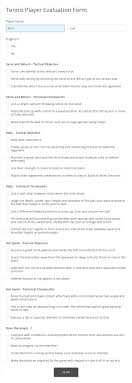 This form will help the coach or manager to find the best player that fits the softball team. Free Tennis Player Evaluation Form Template 123 Form Builder