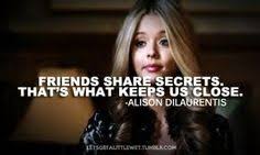 Friends Share Secrets That S What Keeps Us Close Alison Pretty Little Liars Quotes Pretty Little Liars Seasons Pretty Little Liars Hanna