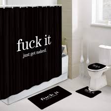 Maybe you would like to learn more about one of these? Buy Funny Quotes Fabric Shower Curtain Set With Bathroom Toilet Pad Cover Bath Mat Fuck It Just Get Naked In Black Shower Mats Washable Bath Rug Bathroom Accessories Set Of 4 Dirty