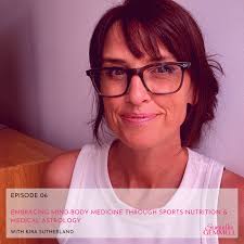 Embracing Mind-Body Medicine Through Sports Nutrition & Medical Astrology  With Kira Sutherland — Samantha Gemmell