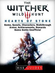 Maybe you would like to learn more about one of these? The Witcher 3 Hearts Of Stone Game Quests Characters Walkthrough Armor Achievements Rewards Game Guide Unofficial By Hse Guides