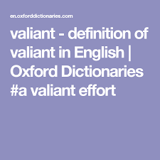 Valiant Definition Of Valiant In English Oxford Dictionaries A Valiant Effort Oxford Dictionaries Definitions Dictionary