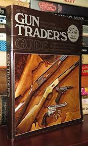Sponsored by white tiger tactical supply and theisholsters.com Gun Trader S Guide Abebooks