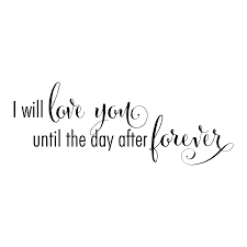 I have married the most handsome man and i feel lucky for that. The Day After Forever Wall Quotes Decal Love You Forever Quotes Forever Quotes Quotes