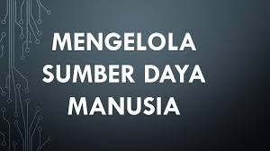 Pilihlah salah satu jawaban yang benar dari pilihan jawaban yang tersedia! Mengelola Sumber Daya Manusia Blog Barabai