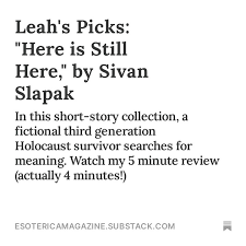 In this edition of Leah's Book Picks I review "Here is Still Here," by  Sivan Slapak. The collection was published this year by Linda Leith in  Canada. "Here is Still Here" offers