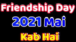 Friendship is the most valuable thing in life and to mark the importance of this beautiful relationship, friendship day is celebrated on the first sunday of the month of august. Friendship Day Date 2021 International Friendship Day 2021 Date Happy Friendship Day 2021 Date Youtube