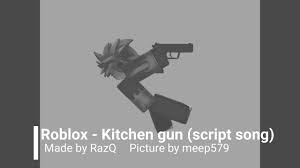 How to make a gun on roblox; Roblox Kitchen Gun Script Song Youtube