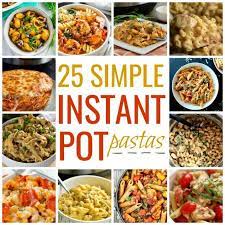25 Simple Instant Pot Pasta Recipes Instant Pot Pasta Recipe Pasta Recipes Classic Pasta Recipe