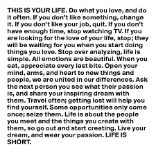 This Is Your Life Do What You Love And Do It Often If You Don T