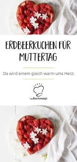 Erdbeerkuchen Fur Muttertag Rezept Erdbeerkuchen Herzkuchen Rezept Brunch Rezepte Muttertag
