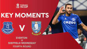 Everton vs sheff wed veredicto do prognóstico. Everton V Sheffield Wednesday Key Moments Fourth Round Emirates Fa Cup 2020 21 Youtube