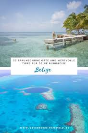 13 tage belize, 6 hotels Pin Auf Good Morning World Blog Posts