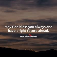 Enjoy reading and share 3 famous quotes about may god bless you always with everyone. May God Bless You Always And Have Bright Future Ahead Idlehearts