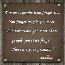 You Meet People Who Forget You You Forget People Idlehearts