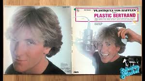 PLASTIC BERTRAND S/ Eléments de son Parcours & Sur Quelques CHANSONS -