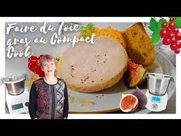 Faire Du Foie Gras Au Compact Cook Pro Ou Elite La Cuisine De Francine Youtube Faire Son Foie Gras Cuisine Recette Poulet