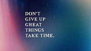 Never Give Up Great Things Take Time Wallpaper For Desktop And Mobiles Funny Quotes Wallpaper Hd Wallpaper Quotes Laptop Wallpaper Quotes