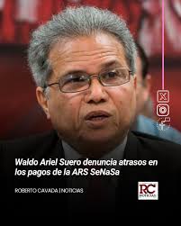 El presidente del Colegio Médico Dominicano (CMD), Dr. Waldo Ariel Suero,  denunció que se están registrando retrasos en los pagos por parte de la  Administradora de Riesgos de Salud SeNaSa, afectando tanto