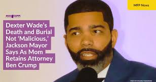 Dexter Wade's Death and Burial Not 'Malicious,' Mayor Says