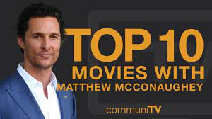 Reddit gives you the best of the internet in one place. Top 10 Matthew Mcconaughey Movies Youtube