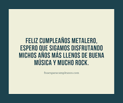 Maybe you would like to learn more about one of these? Frases Para Cumpleanos De Rock Heavy Metal Frasescumple