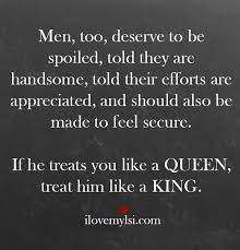 A Man Deserves More Tenderness Than He Is Often Given By The Woman In His Life Ladies If You Expect To Be Praised Rom Quotes Relationship Quotes Love Quotes