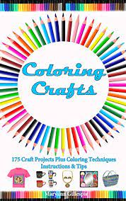 Coloring Crafts: 175 Craft Projects Plus Coloring Techniques & Instructions  (How To Turn Finished Coloring Book Pages Into Cash) - Kindle Edition By  Gillespie, Maryann, Colorist, Happy. Arts & Photography Kindle EBooks @