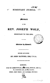 Missionary journal and memoir of the rev. Joseph Wolf, written by himself,  revised and ed. by J. Bayford