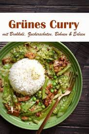 Grunes Curry Mit Zuckerschoten Bohnen Brokkoli Erbsen In 2020 Grunes Curry Rezepte Einfache Gerichte