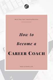 How To Become A Career Coach: The Definitive Guide (2022)