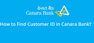 How To Find Customer Id In Canara Bank Bank With Us