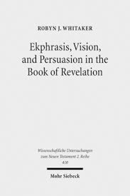 Ekphrasis, Vision, and Persuasion in the Book of Revelation