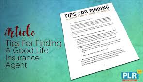 Find a local insurance agent. Plr Articles Blog Posts Tips For Finding A Good Life Insurance Agent Plr Me