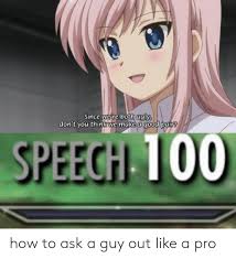Ince We Re Both Ugly Don Tyou Think E Make A Good Pain Speech 10 How To Ask A Guy Out Like A Pro Anime Meme On Me Me Vegeta naruto pain sanut gohan infinity 8anime. ince we re both ugly don tyou think e