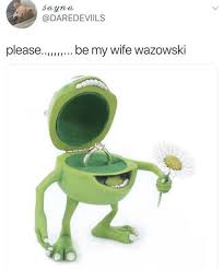 Marry Me Wazowski Monsters Inc Stupid Memes Stupid Funny Memes Humor