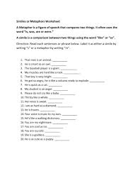 Some of the worksheets displayed are simile and metaphor student work, similes, you already know that similes and metaphors are figurative, similes or metaphors, similes, the speaker is comparing his mind to a, name date simile and metaphor activity, similes. Metaphor Simile Worksheet Worksheet