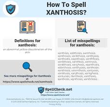 How To Spell Xanthosis And How To Misspell It Too Spellcheck Net