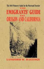 X the emigrants' guide to oregon and california. Emigrants Guide To Oregon California Hastings Lansford 9781557092458 Amazon Com Books