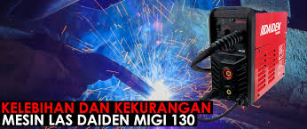 Maybe you would like to learn more about one of these? Kelebihan Dan Kekurangan Mesin Las Daiden Migi 130