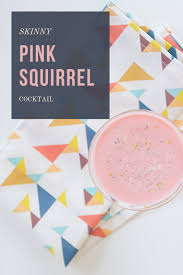 Since then, it has lived on the fringes, enjoyed by those who know it and regularly ignored by the many more who don't. Skinny Pink Squirrel Cocktail Recipe