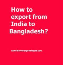 Impoter expoter email contact chemical machinary goods mail. How To Export From India To Bangladesh