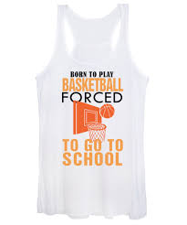 Born To Play Baseketball Force To Go To School Sport Subject Basketball Womens Tank Top
