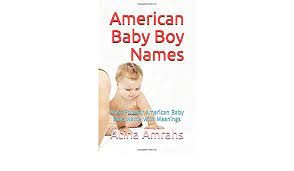 Scroll on for the social security administration's list of 1,000 most popular boy names in 2017. American Baby Boy Names Most Popular American Baby Boys Name With Meanings Amazon De Amrahs Atina Fremdsprachige Bucher