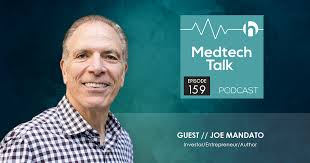 Lessons from Medtech Leader and Mentor Joe Mandato