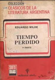 Tiempo Perdido Primera Parte Eduardo Wilde 576 39 Libros De Leer Libros Me Perdiste