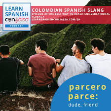 Word slovak word spanish word swahili word swedish word tamil word telugu word thai word turkish word ukrainian word uzbek word vietnamese word welsh word. Colombian Spanish Slang Parce Parcero One Of The Most Commonly Used Ways To Say Friend Mate Or Buddy Spanish Slang Colombian Spanish Spanish Conversation