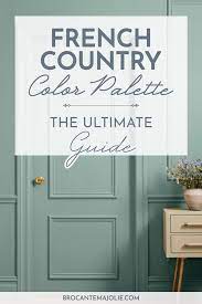 Help for one of the biggest decisions homeowners have to make or nine paint cans: French Country Color Palette 2020 Beginner S Guide Brocante Ma Jolie