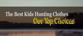 The 6 Best Youth Hunting Clothes Wadinglab