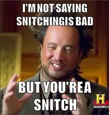 Find and follow posts tagged kermit the snitch on tumblr. I M Not Saying Snitching Is Bad But You Re A Snitch Ancient Aliens Mad About Memes